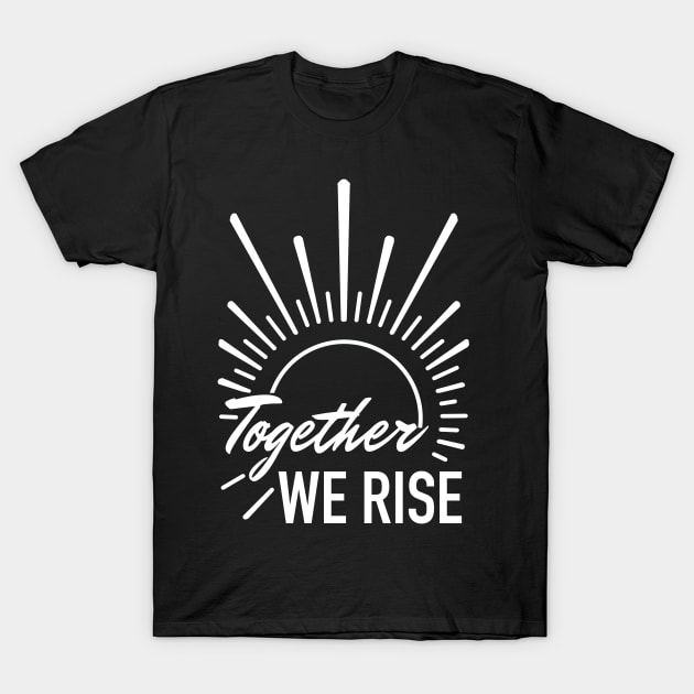 together we rise sunrise T-Shirt by weilertsen